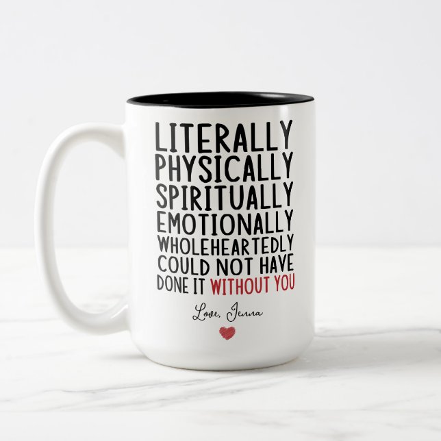 Caneca De Café Em Dois Tons Literalmente Não Podia Ter Feito Isso Sem Você (Esquerda)