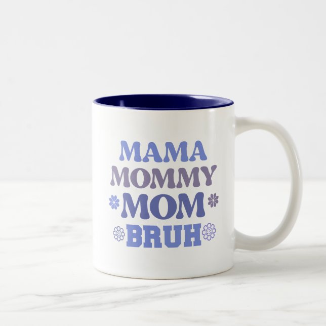 Caneca De Café Em Dois Tons Mamãe Azul Engraçado Mãe Bruh Cite Café Mug (Direita)