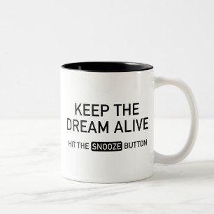 Caneca De Café Em Dois Tons Mantenha O Sonho Vivo. Aperte O Botão Snooze.