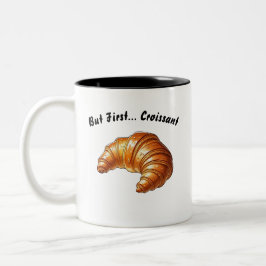 Caneca De Café Em Dois Tons Mas primeiro... Croissant - Witty Breakfast Mug