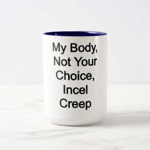 Caneca De Café Em Dois Tons Meu Corpo, Não Sua Escolha, Incel Creme