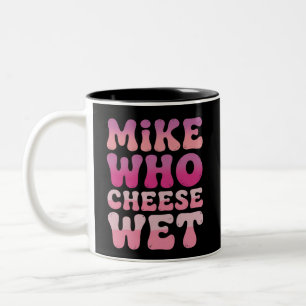 Caneca De Café Em Dois Tons Mike quem Queijo Molhado Humor Adulto Inapropriado