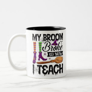 Caneca De Café Em Dois Tons Minha Broom Quebrou Então Agora Ensino Professora