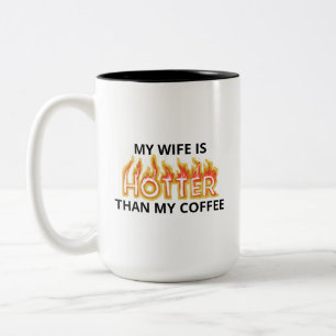 Caneca De Café Em Dois Tons Minha Esposa É Mais Quente Do Que Meu Café, Uma Ca