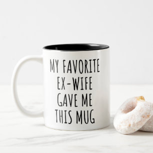Caneca De Café Em Dois Tons Minha Ex-Mulher Favorita Me Deu Este Copo Presente