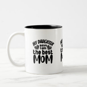 Caneca De Café Em Dois Tons Minha filha diz que eu sou a melhor mãe - fundo br