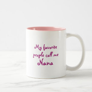 Caneca De Café Em Dois Tons Minhas pessoas favoritas chamam-me Nana