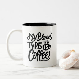 Caneca De Café Em Dois Tons My Blood Type is Coffee,