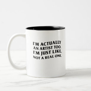 Caneca De Café Em Dois Tons Na verdade, sou um artista também, assim como, não