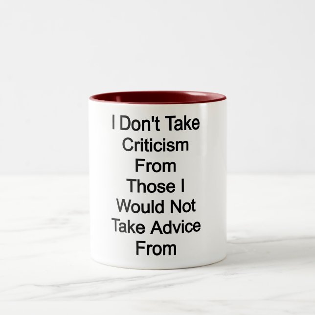 Caneca De Café Em Dois Tons Não aceito críticas daqueles que não aceitaria (Centro)