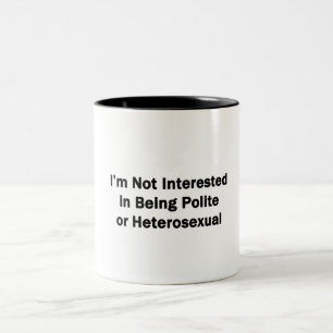 Caneca De Café Em Dois Tons Não estou interessado em ser educado ou heterossex