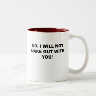 CANECA DE CAFÉ EM DOIS TONS NÃO, EU NÃO FAREI PARA FORA COM VOCÊ!