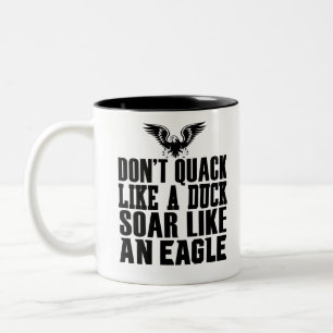 Caneca De Café Em Dois Tons Não faça como um pato Soar como uma Águia