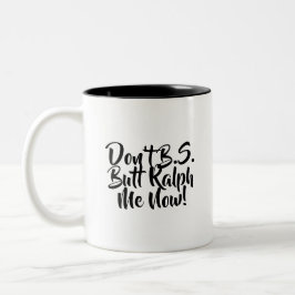 Caneca De Café Em Dois Tons Não faz B.S. Terminação Ralph mim agora