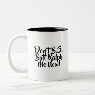 Caneca De Café Em Dois Tons Não faz B.S. Terminação Ralph mim agora