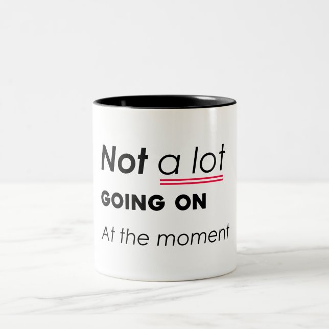 Caneca De Café Em Dois Tons Não há muita coisa acontecendo no momento - Minima (Centro)