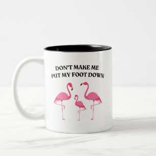 Caneca De Café Em Dois Tons Não me faça colocar meu pé no Flamingo Engraçado