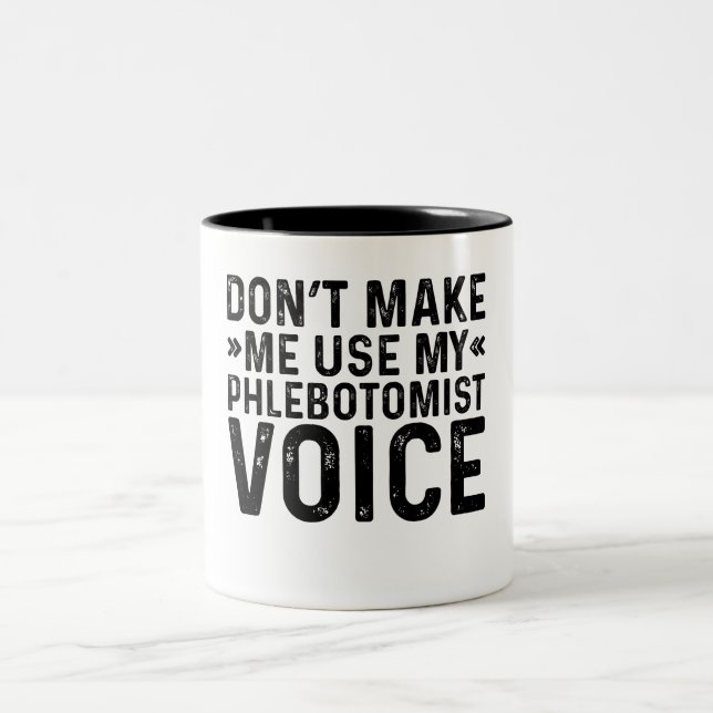 Caneca De Café Em Dois Tons Não me faça usar minha voz flebotomista (Centro)