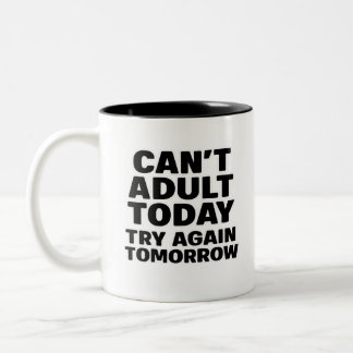Caneca De Café Em Dois Tons Não posso adultar hoje, tente de novo amanhã.