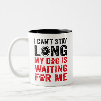 Caneca De Café Em Dois Tons Não posso ficar por muito tempo, meu cachorro está