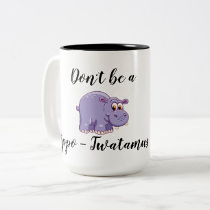 Caneca De Café Em Dois Tons Não seja um Hippo-Twatamus