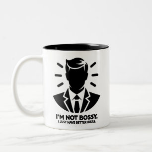 Caneca De Café Em Dois Tons Não sou o Bossy. Eu Só Tenho Ideias Melhores