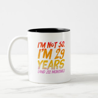 Caneca De Café Em Dois Tons Não tenho 50 anos, tenho 29 anos e 252 meses