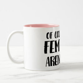 Caneca De Café Em Dois Tons Naturalmente eu sou uma feminista