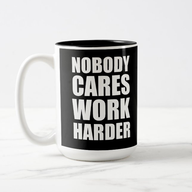 Caneca De Café Em Dois Tons Ninguém Liga Trabalhe Mais Arduamente Presente de  (Esquerda)