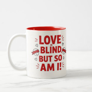Caneca De Café Em Dois Tons O amor é cego, mas eu também sou! descarado