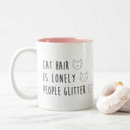 Caneca De Café Em Dois Tons O cabelo do gato é pessoas sós brilha - cara