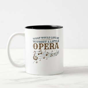 Caneca De Café Em Dois Tons O Que Seria A Vida Sem Uma Pequena Ópera?