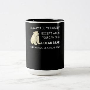 Caneca De Café Em Dois Tons O Urso Polar Engraçado Sempre Seja Seu Próprio U