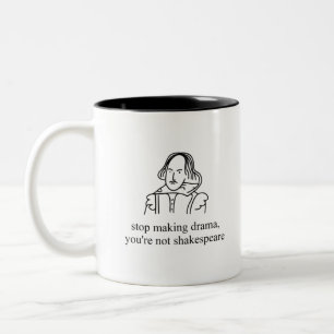 Caneca De Café Em Dois Tons Pare o drama do Fazer Você não é Shakespeare T-shi
