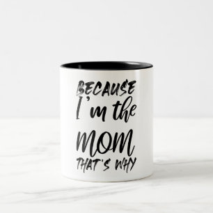 Caneca De Café Em Dois Tons Porque eu sou a mãe, é por isso que é engraçado Di