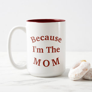 Caneca De Café Em Dois Tons Porquê? "Porque eu sou o Dia de as mães da MÃE"