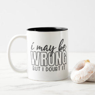 Caneca De Café Em Dois Tons Posso Estar Errado, Mas Du-vido, Engraçado