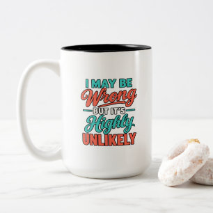 Caneca De Café Em Dois Tons Posso Estar Errado Mas É Altamente Improvável