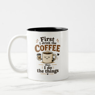 Caneca De Café Em Dois Tons Primeiro eu bebo o café e depois eu faço as coisas