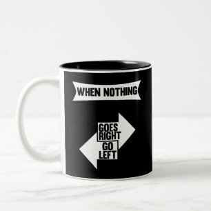 Caneca De Café Em Dois Tons Quando nada virar à direita, vá à esquerda   Citaç