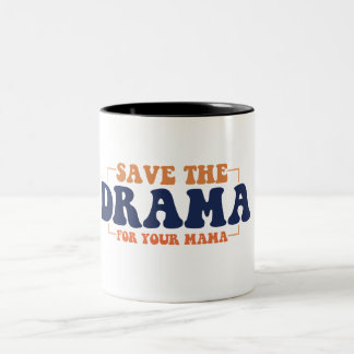 Caneca De Café Em Dois Tons Salve O Drama Para Sua Mama Café Mug