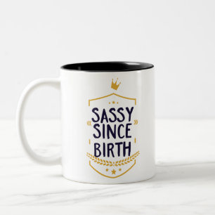 Caneca De Café Em Dois Tons Sassy Desde o Nascimento Humoroso