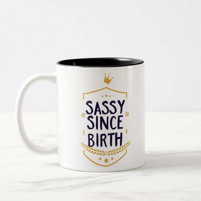 Caneca De Café Em Dois Tons Sassy Desde o Nascimento Humoroso (Esquerda)