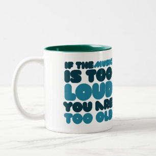 Caneca De Café Em Dois Tons Se a música é muito alta você é muito velha