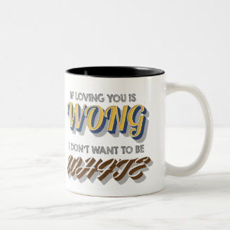 Caneca De Café Em Dois Tons Se o amar é Wong, eu não quero ser branco