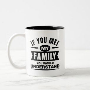 Caneca De Café Em Dois Tons Se Você Conhecesse Minha Família Você Entenderia