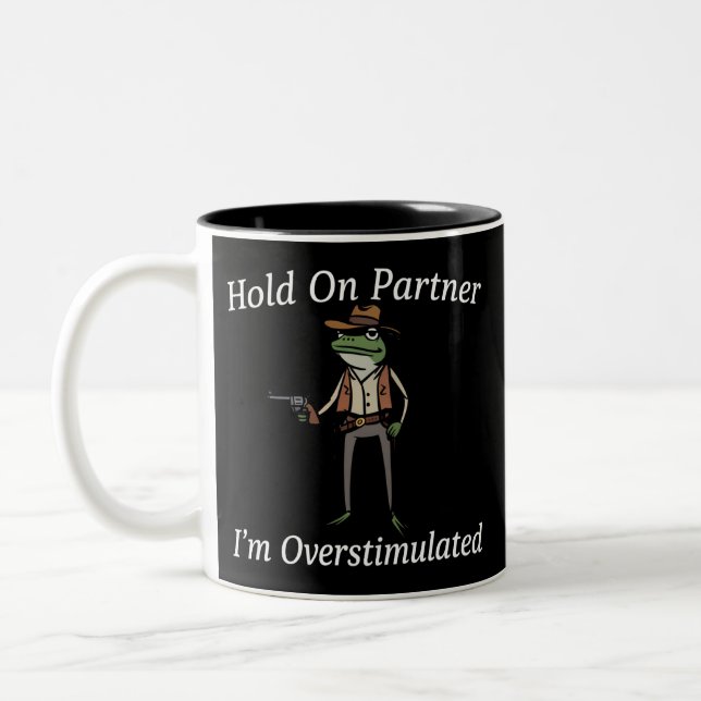 Caneca De Café Em Dois Tons Segure Parceiro Estou Superestimulado Cowboy Frog  (Esquerda)