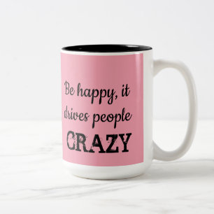 Caneca De Café Em Dois Tons Seja feliz, ele dá uma Pessoas de café doido.