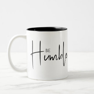 Caneca De Café Em Dois Tons Seja humilde, humilde, gentileza inspiradora desig