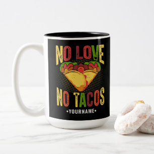 Caneca De Café Em Dois Tons Sem AMOR Sem Tacos Engraçado Taco Pun